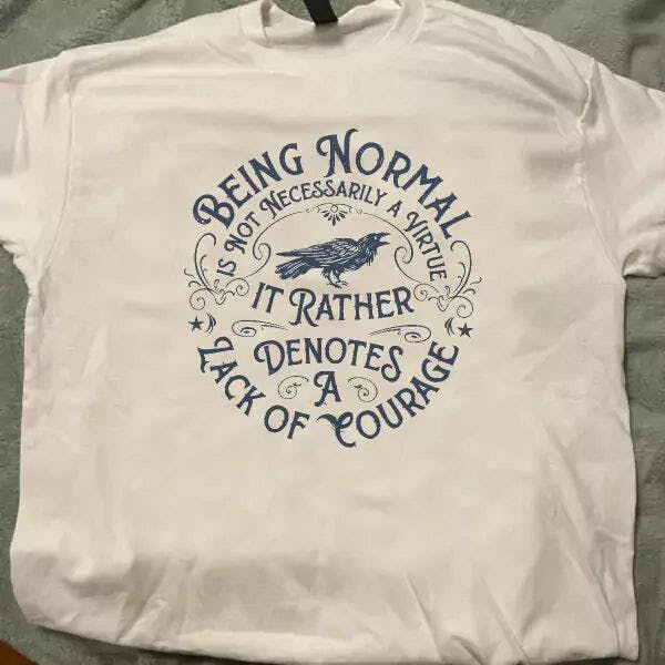 Courage Not To Be Normal T-shirt