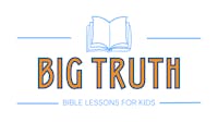 Big Truth Bible Lessons for Kids