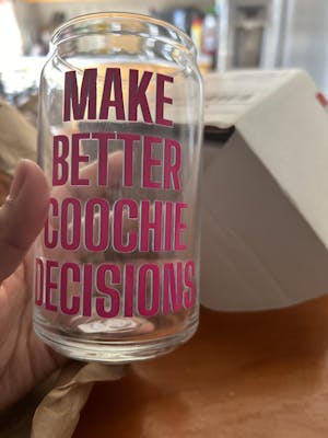 Make Better Coochie Decisions glass