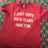 Buy I Just Hope Both Teams Have Fun Super Bowl NFL Shirt For Free