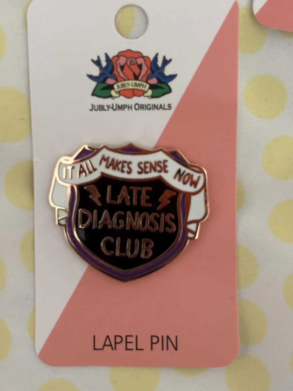 Late Diagnosis Club Lapel Pin