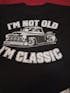 I'm Not Old, I'm Classic Vintage Truck T-Shirt - Retro Chicano Style