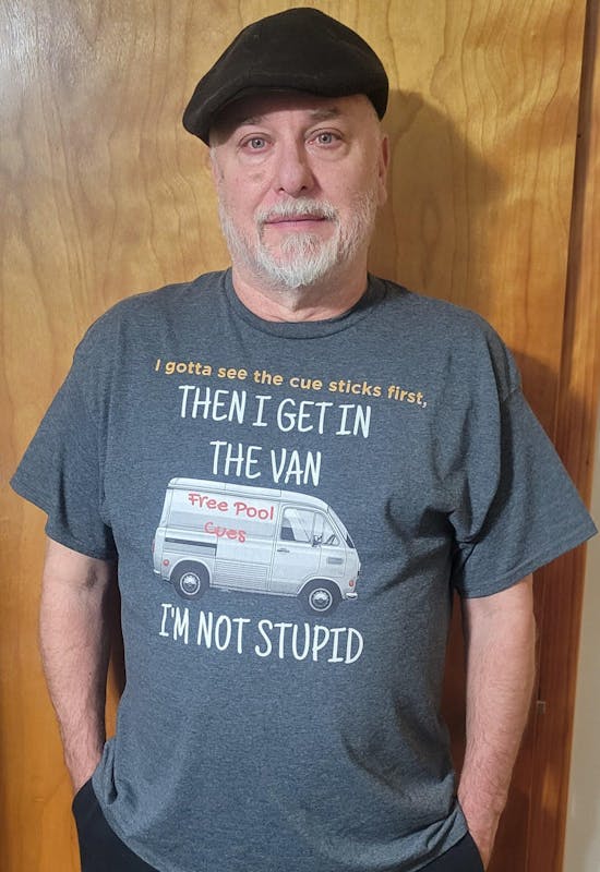 I Gotta See the Pool Cues First, Then I get in the Van. I'm Not Stupid