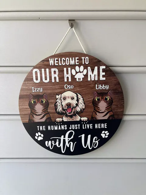 Welcome To Our Home The Humans Just Live Here With Us • Customized Dog And Cat Wood Sign • Personalized Door Sign • Front Door Hanger