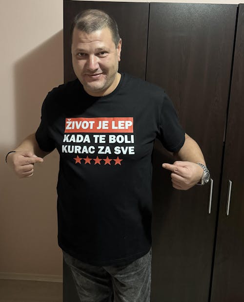 МЪЖКА ТЕНИСКА - ZIVOT JE LEP KADA TE BOLI KURAC ZA SVE