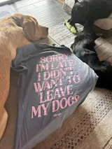 Sorry I'm Late Tee (Dog Mom)