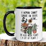 Plant Lady Mug, A Woman Cannot Survive On Books Alone Mug, Gardening Mug Tea Coffee Cup 321