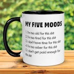 Funny Coffee Mug, My Five Moods, Sarcastic Mug 060